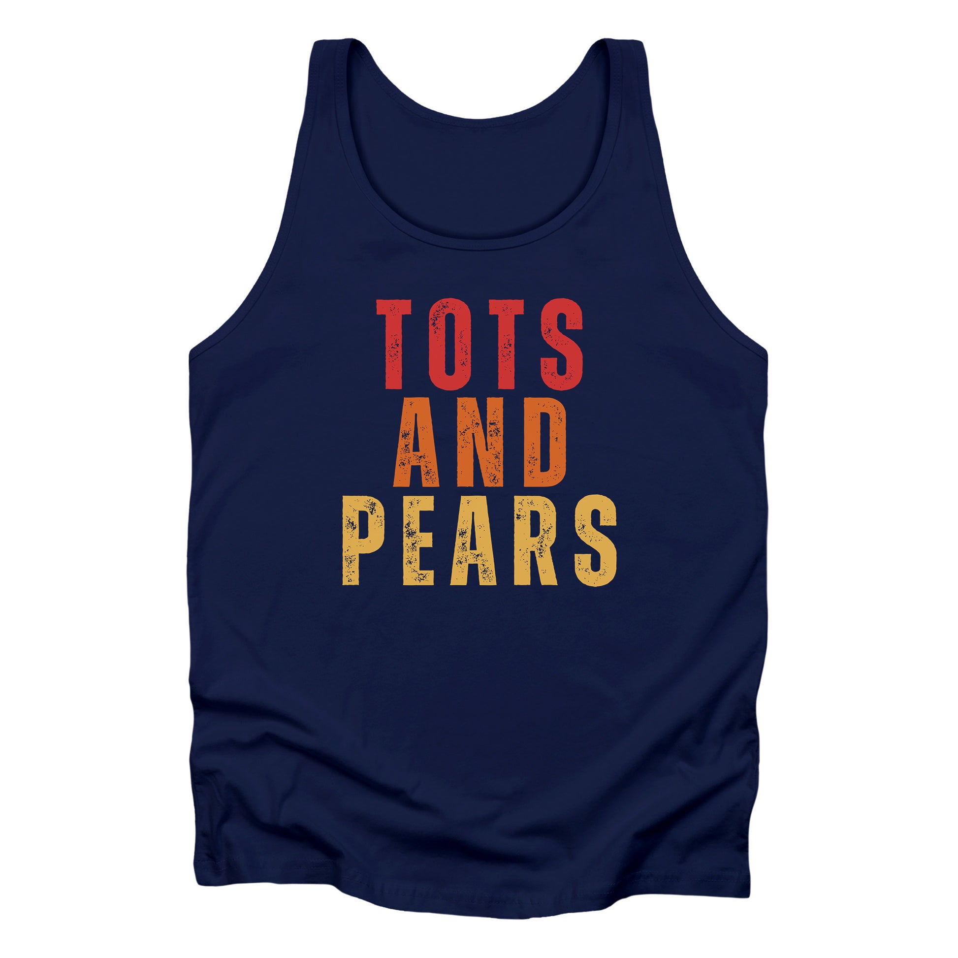 Navy Blue unisex tank top that says “Tots and Pears” in all caps centered across the chest. Each word is on a different line. “Tots” is red, “And” is orange, and “Pears” is yellow.