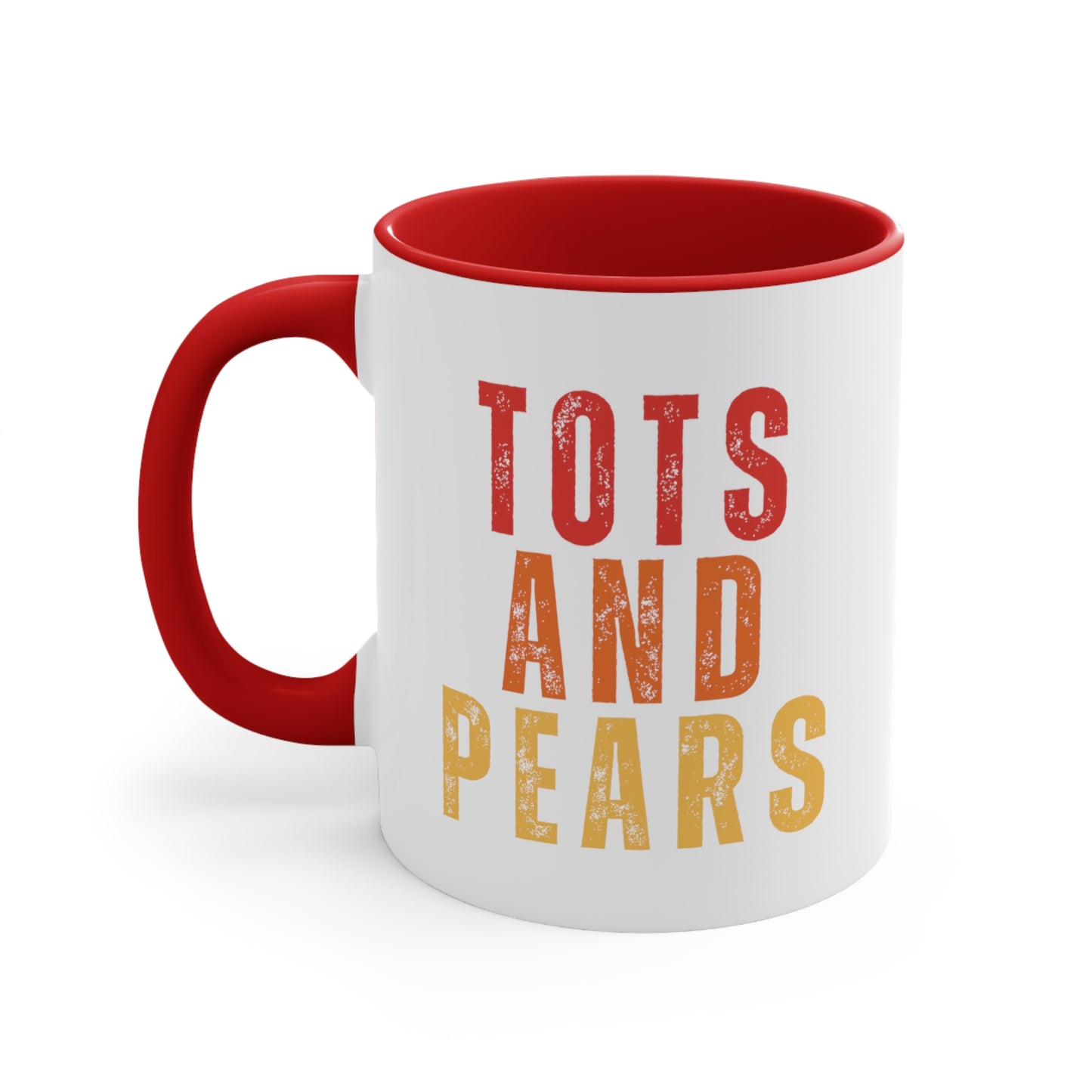 11oz ceramic mug with a red interior and handle that says “Tots and Pears” in all caps centered across the chest. Each word is on a different line. “Tots” is red, “And” is orange, and “Pears” is yellow.