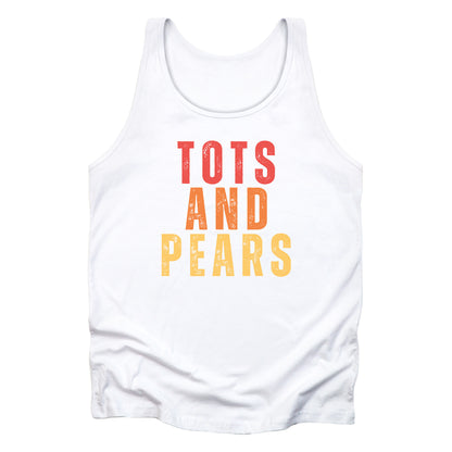 White unisex tank top that says “Tots and Pears” in all caps centered across the chest. Each word is on a different line. “Tots” is red, “And” is orange, and “Pears” is yellow.