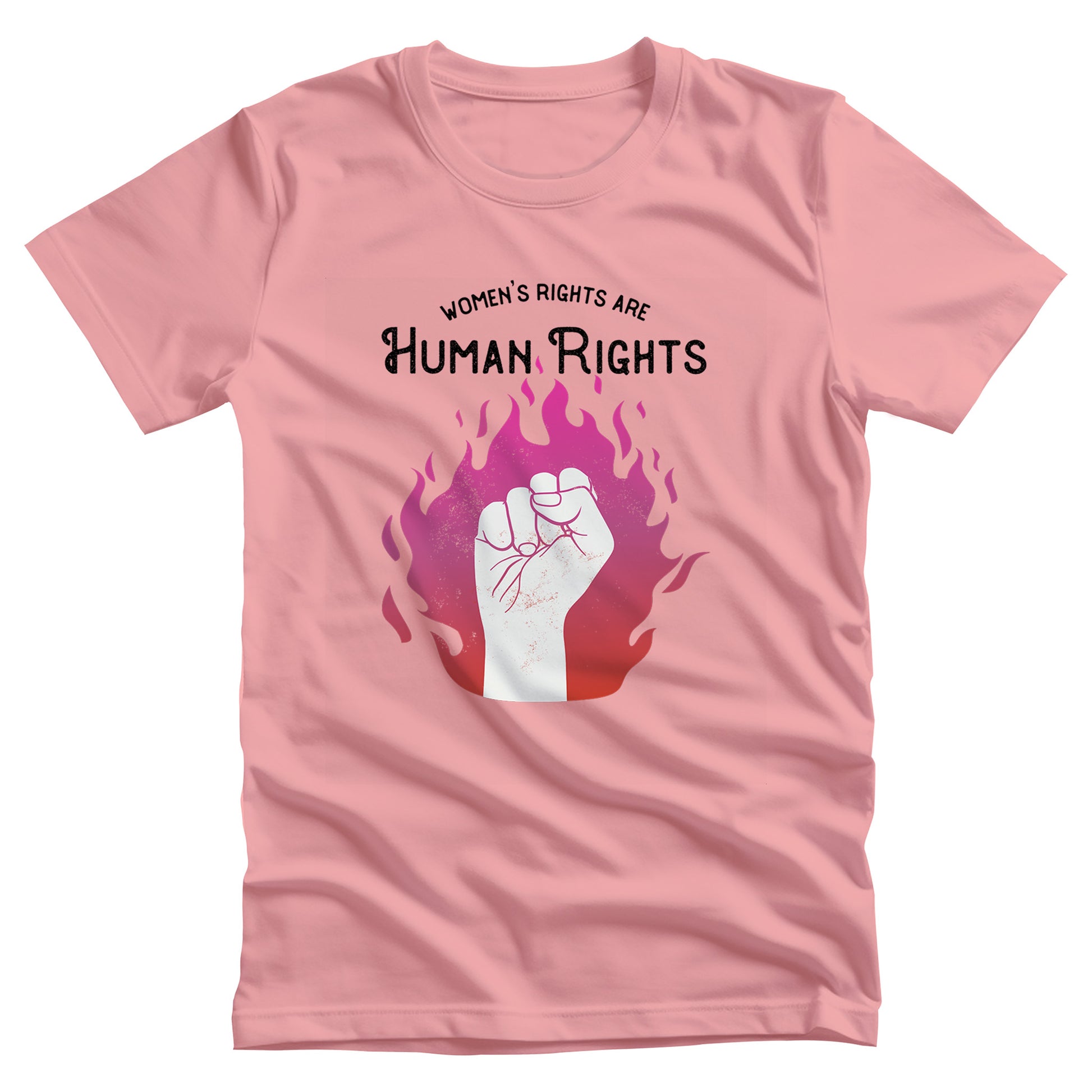 Pink unisex t-shirt with a graphic of a fist over pink and red flames. The text says, “Women’s rights are human rights” with the words “women’s rights are” arched over the words “Human Rights”.