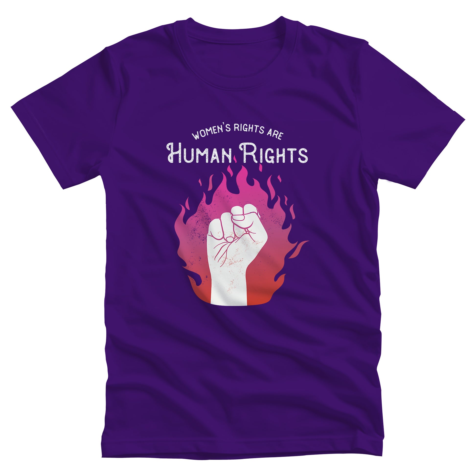 Team Purple color unisex t-shirt with a graphic of a fist over pink and red flames. The text says, “Women’s rights are human rights” with the words “women’s rights are” arched over the words “Human Rights”.