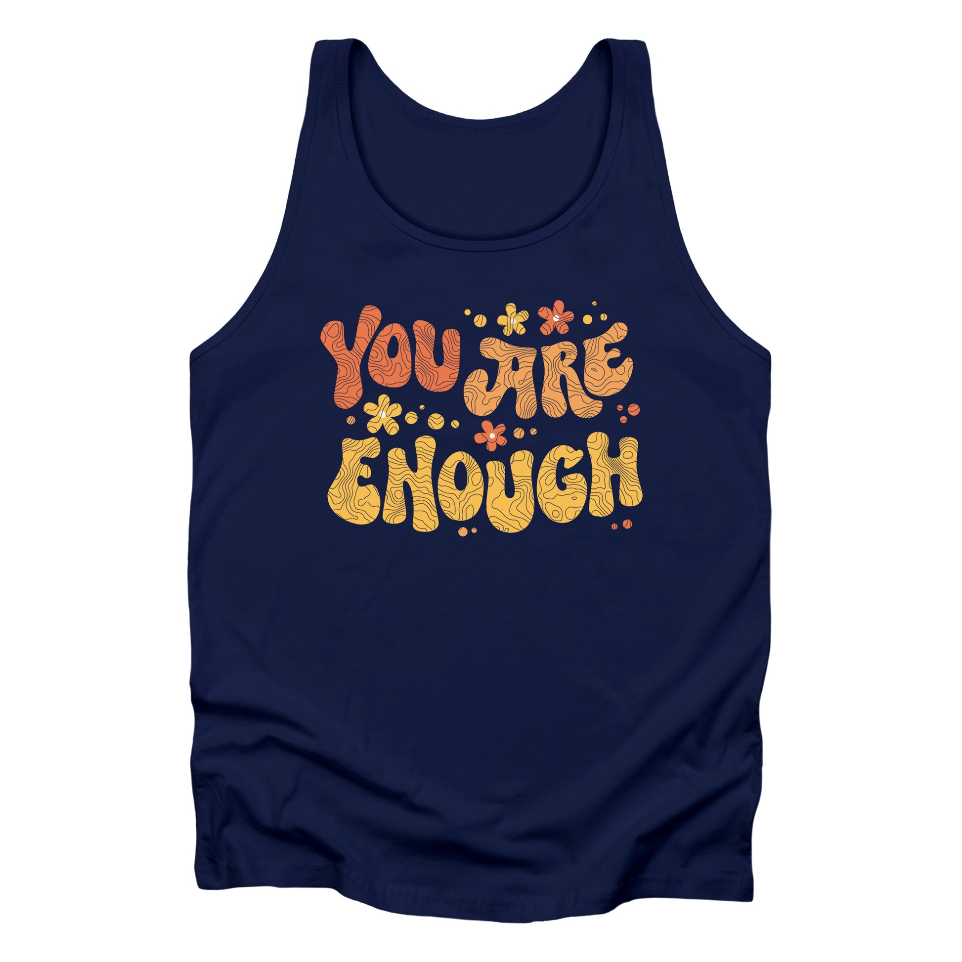 Navy Blue unisex liberal and progressive tank top with a graphic that says “You Are Enough” in a retro font. There are small retro flowers spaced throughout. “You” is reddish-orange, “Are” is orange, and “Enough” is yellow, all retro as well.