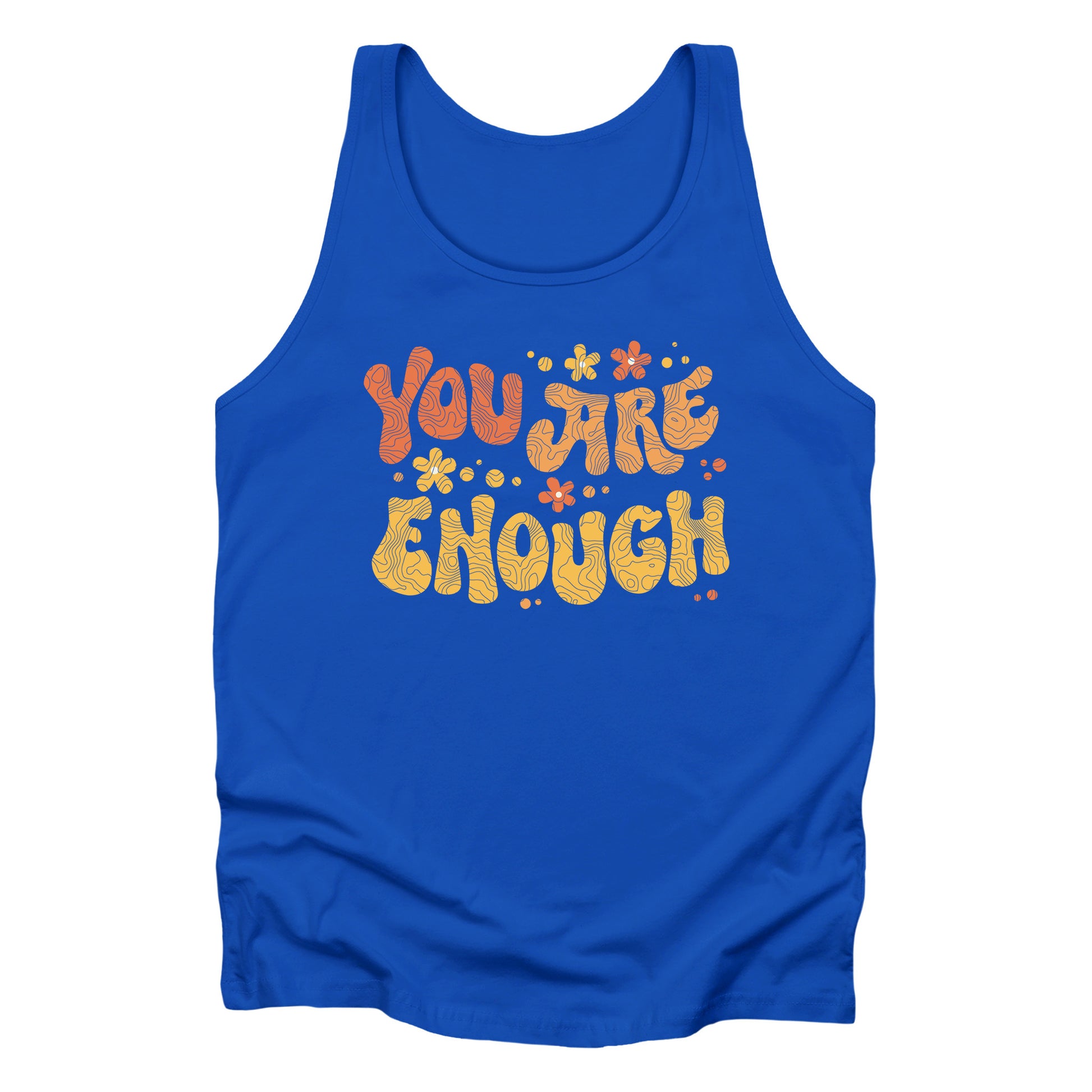 True Royal color unisex liberal and progressive tank top with a graphic that says “You Are Enough” in a retro font. There are small retro flowers spaced throughout. “You” is reddish-orange, “Are” is orange, and “Enough” is yellow, all retro as well.